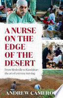 A nurse on the edge of the desert : from Birdsville to Kandahar: the art of extreme nursing /
