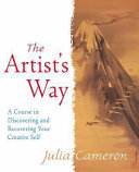 The artist's way : a spiritual path to higher creativity /
