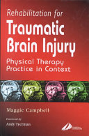 Rehabilitation for traumatic brain injury : physical therapy practice in context /