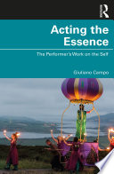 Acting the essence : the performer's work on the self /