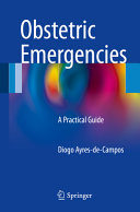 Obstetric emergencies : a practical guide /