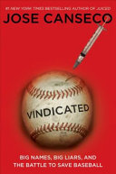 Vindicated : big names, big liars, and the battle to save baseball /
