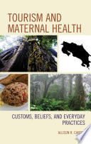 Tourism and maternal health : customs, beliefs, and everyday practices /