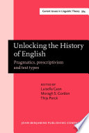 Unlocking the History of English : Pragmatics, Prescriptivism and Text Types. Selected Papers from the 21st ICEHL.