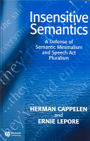 Insensitive semantics : a defense of semantic minimalism and speech act pluralism /