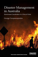 Disaster management in Australia : government coordination in a time of crisis /