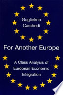 For another Europe : a class analysis of European economic integration /