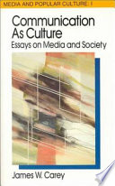 Communication as culture : essays on media and society /