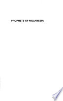 Prophets of Melanesia : six essays /