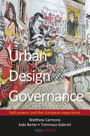 Urban design governance : soft powers and the European experience /