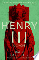 Henry iii : the rise to power and personal rule, 1207-1258 /