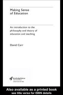 Making sense of education : an introduction to the philosophy and theory of education and teaching /