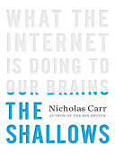 The shallows : what the Internet is doing to our brains /