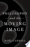 Philosophy and the moving image : selected essays /