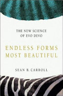 Endless forms most beautiful : the new science of evo devo and the making of the animal kingdom /