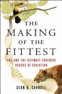 The making of the fittest : DNA and the ultimate forensic record of evolution /