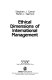 Ethical dimensions of international management /