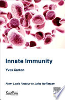 Innate immunity : from Louis Pasteur to Jules Hoffmann /