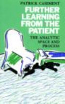 Further learning from the patient : the analytic space and process /