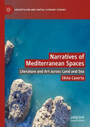 Narratives of Mediterranean spaces : literature and art across land and sea /