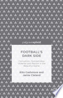Football's dark side : corruption, homophobia, violence and racism in the beautiful game /