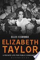 Elizabeth Taylor : a private life for public consumption /