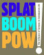 Splat, boom, pow! : the influence of cartoons in contemporary art /