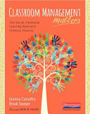 Classroom management matters : the social-emotional learning approach children deserve /