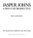 Jasper Johns : a print retrospective /