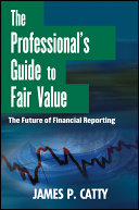 The professional's guide to fair value : the future of financial reporting /