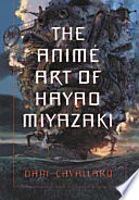 The animé art of Hayao Miyazaki /