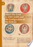 Albert the Great (c. 1193-1280) and the configuration of the embryo : Virtus Formativa /