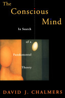 The conscious mind : in search of a fundamental theory /