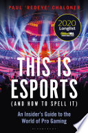 This is esports (and how to spell it) : an insider's guide to the world of pro gaming /