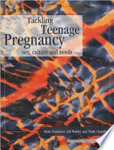 Tackling teenage pregnancy : sex, culture, and needs /