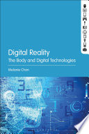 Digital reality : the body and digital technologies /