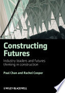 Constructing futures : industry leaders and futures thinking in construction /
