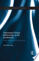 Vietnamese-Chinese relationships at the borderlands : trade, tourism and cultural politics /