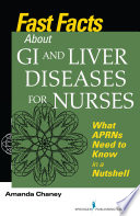 Fast facts about GI and liver diseases for nurses : what APRNs need to know in a nutshell /