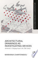 Architectural drawings as investigating devices : architecture's changing scope in the 20th century /