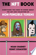 The NFT book : everything you need to know about the art and collecting of non-fungible tokens /