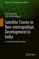 Satellite towns in neo-metropolitan development in India : lessons from selected cities /