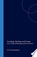 Sociology, ideology, and utopia : socio-political philosophy of East and West /