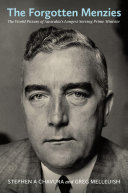 The Forgotten Menzies : The World Picture of Australia's Longest-Serving Prime Minister.