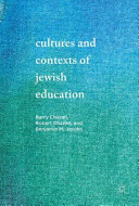 Cultures and contexts of Jewish education /