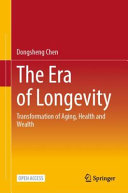 The era of longevity : transformation of aging, health and wealth /