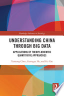 Understanding China through big data : applications of theory-oriented quantitative approaches /