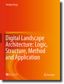 Digital landscape architecture : logic, structure, method and application /