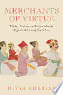 Merchants of virtue : Hindus, Muslims, and untouchables in eighteenth-century South Asia /