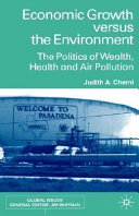 Economic growth versus the environment : the politics of wealth, health and air pollution /